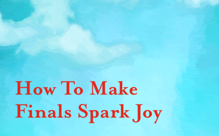 How To Make Finals Spark Joy