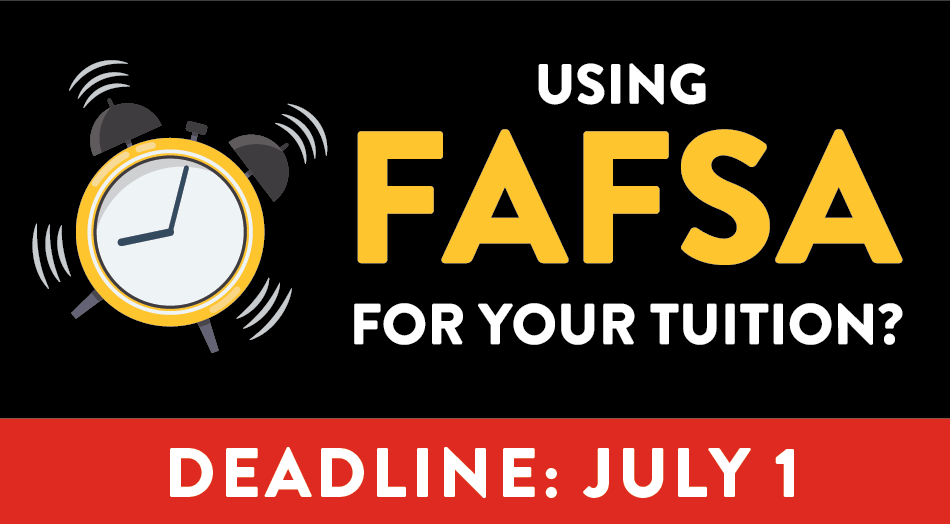 FINANCIAL AID TUITION PAYMENT DEADLINES FAFSA DUE JULY 1, 2019