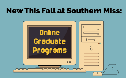 New This Fall at Southern Miss: Online Grad and Doctoral Programs